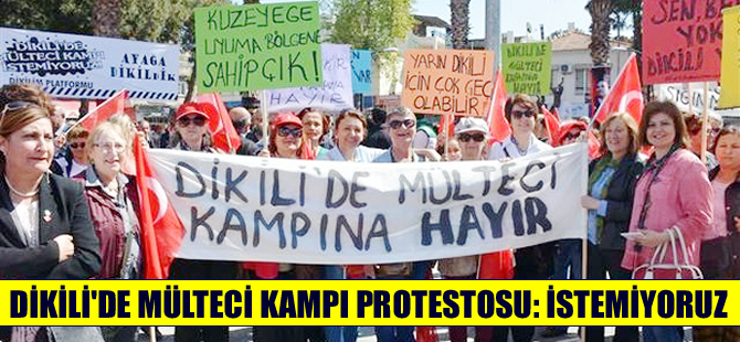 Dikili'de mülteci kampı protestosu: Gelmesinler