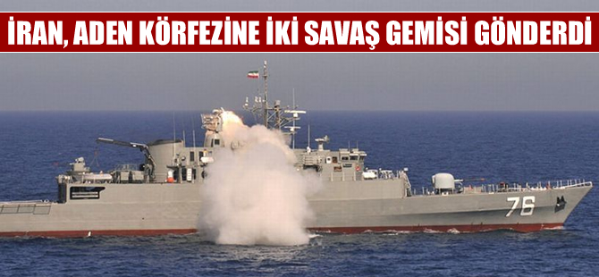 İran, Yemen açıklarına iki savaş gemisi gönderdi