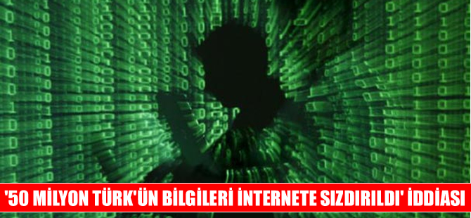 50 milyona yakın Türk vatandaşının kimlik bilgileri internete 'sızdırıldı' iddiası