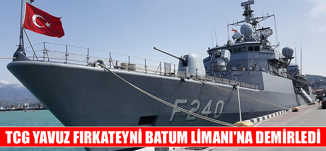 TCG Yavuz fırkateyni Batum Limanı'na demir attı