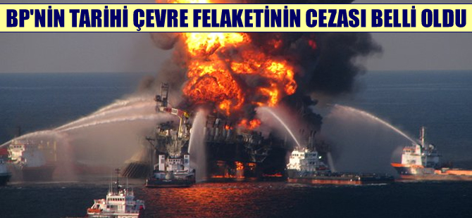 BP'nin çevreye verdiği zararın bedeli 20 milyar dolar
