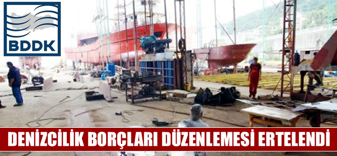 Denizcilik ve turizm borçları düzenlemesi ertelendi