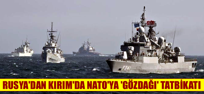 Rusya, Kırım'da NATO'ya 'Gözdağı' tatbikatı gerçekleştiriyor