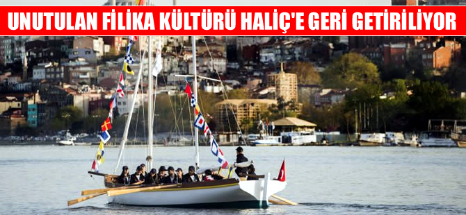 Koç Üniversitesi 120 yıldır unutulan filika kültürünü Haliç'e geri getiriyor