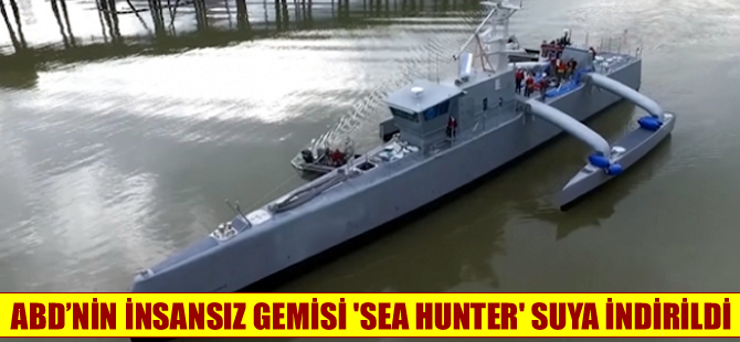 ABD’nin insansız gemisi 'Sea Hunter' suya indirildi