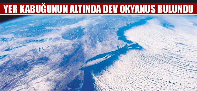 Yer kabuğunun altında dev okyanus bulundu