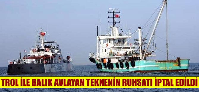 Yasa dışı trol avcılığı yapanlar yakalandı