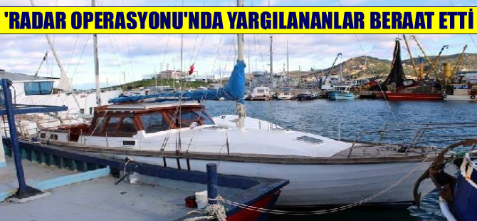 'Radar Operasyonu'nda yargılanan 12 sanık beraat etti