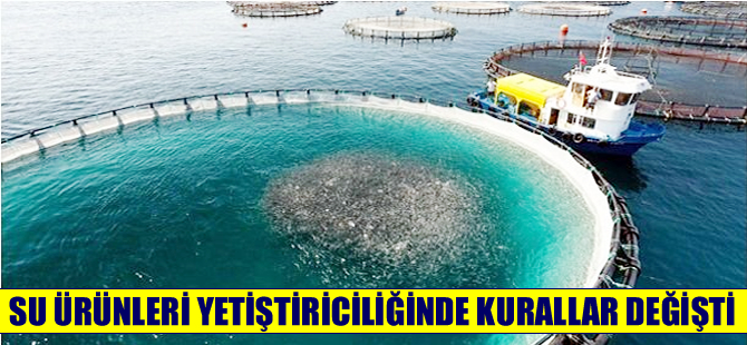 Su ürünleri yetiştiriciliği için kurallar değişti