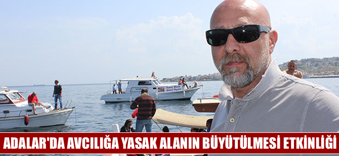 Adalar'da “Avcılığa Yasak Alanın Büyütülmesi Farkındalık Etkinliği”