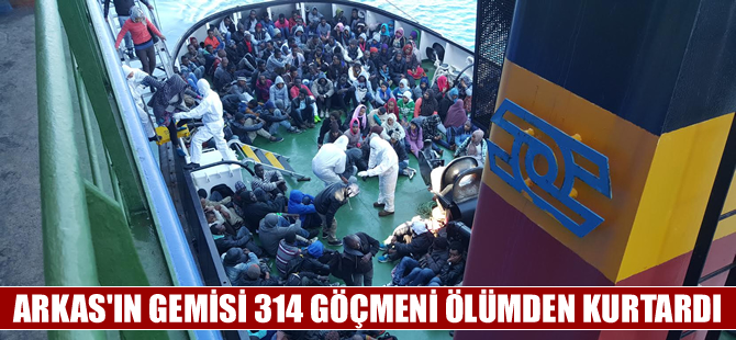 Arkas Denizcilik’e ait M/V Vento Di Bora adlı gemi 314 kaçak göçmeni kurtardı