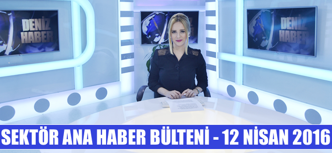 Sektör Ana Haber Bülteni DenizHaber.TV'de yayınlandı
