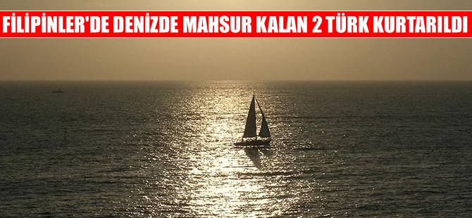 Filipinlerde denizde mahsur kalan 2 Türk kurtarıldı