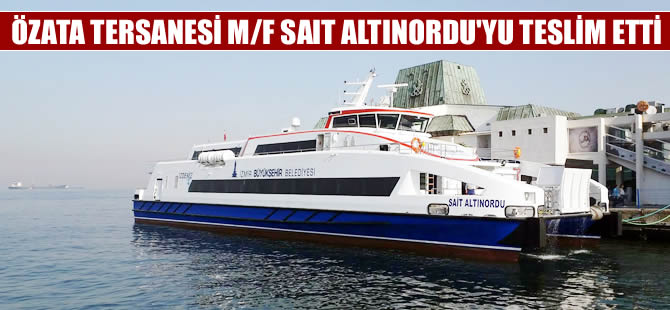 Özata Tersanesi M/F Sait Altınordu’yu teslim etti