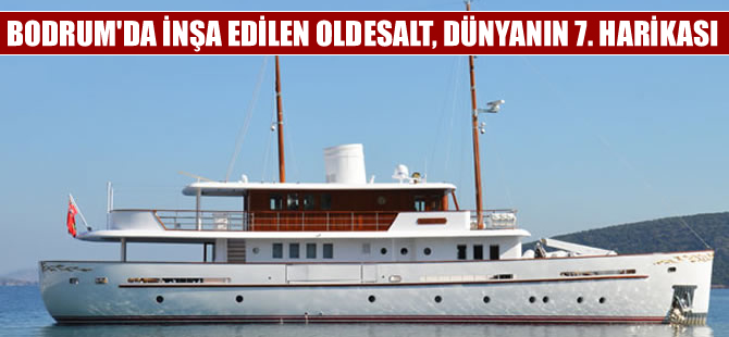 Bodrum'da inşa edilen  "Oldesalt" 365 yat arasından finale çıktı