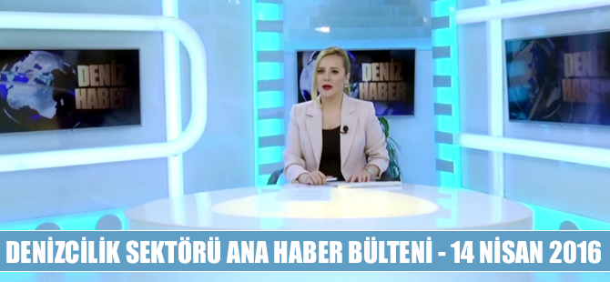 Denizcilik Sektörü Ana Haber Bülteni DenizHaber.TV'de yayınlandı