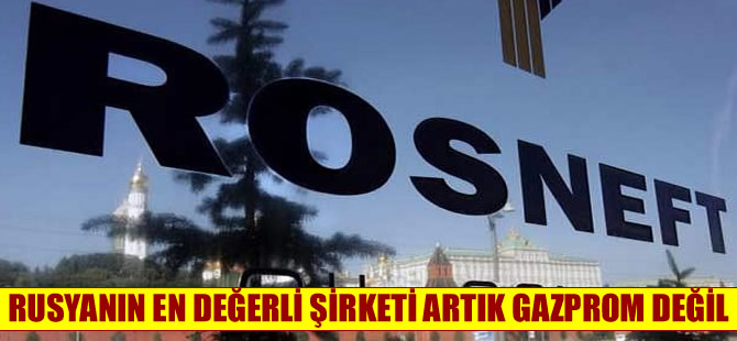 Rusya'nın en değerli şirketi artık Rosneft