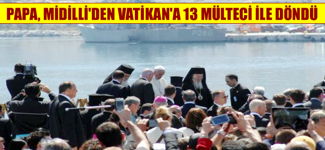 Papa, göçmen sorununa dikkat çekmek için Midilli'ye gitti