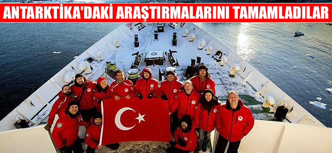 Türk bilim insanları Antarktika’daki çalışmalarını tamamladı