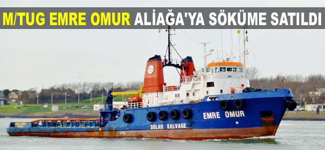 M/Tug EMRE OMUR, Aliağa'ya söküme satıldı