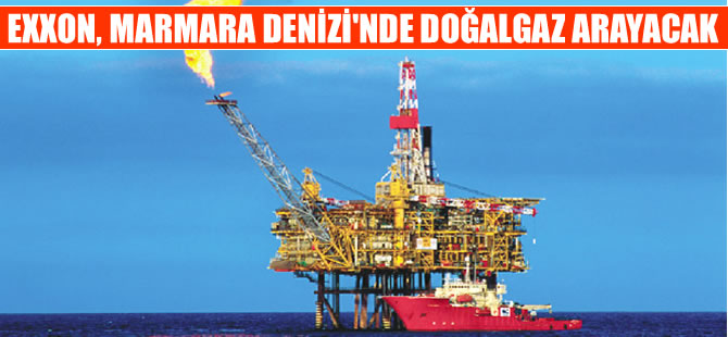 Enerji Devi Exxon, Marmara Denizi'nde doğalgaz arayacak