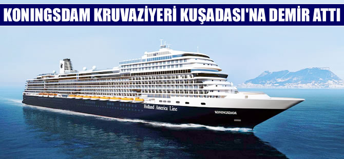 Kuşadası dünyanın en lüks gemilerinden Koningsdam'ı ağırlıyor