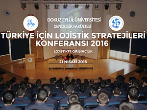 'Türkiye İçin Lojistik Stratejileri Konferansı' Dokuz Eylül Üniversitesi'nde yapılıyor