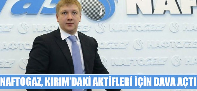 Naftogaz, Kırım’daki aktifleri için dava açtı
