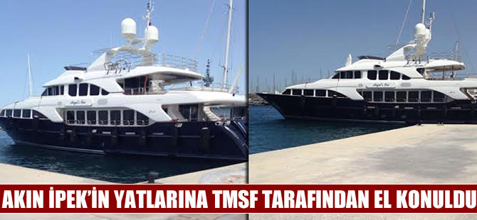 Akın İpek’in yatlarına TMSF tarafından el konuldu