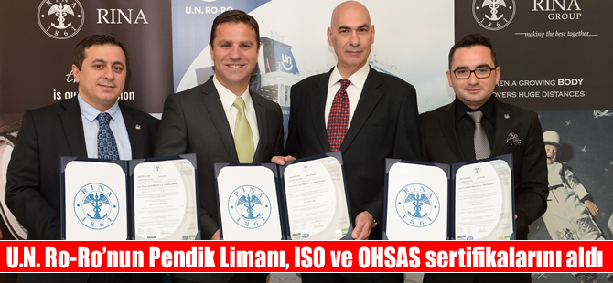 U.N. Ro-Ro’nun Pendik Limanı, ISO ve OHSAS sertifikalarını aldı