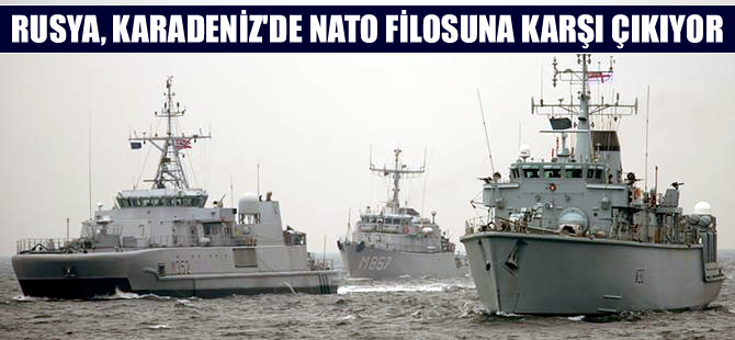Rusya Karadeniz'de NATO filosuna karşı çıktı