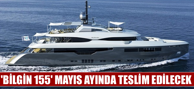 Bilgin 155, Mayıs ayında teslim edilecek