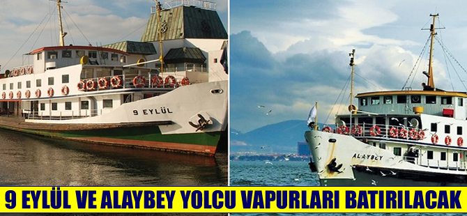 9 Eylül ve Alaybey  yolcu vapurları batırılacak