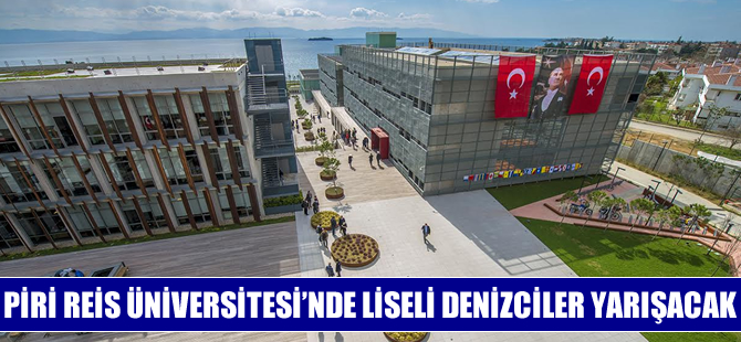 Liseli Denizciler, Piri Reis Üniversitesi'nde Yarışıyor