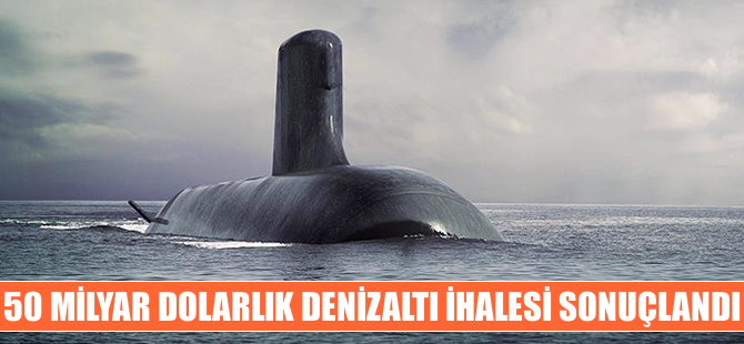 50 milyar dolarlık denizaltı ihalesinin kazananı belli oldu