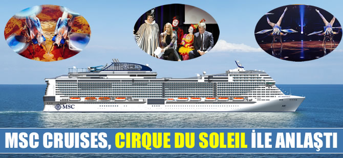 MSC Cruises, eğlence dünyasının lideri Cirque du Soleil ile işbirliği anlaşması yaptı