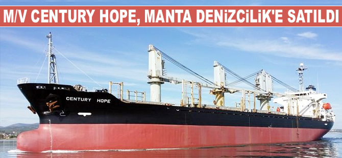 Manta Denizcilik, M/V CENTURY HOPE isimli kuruyük gemisini filosuna kattı