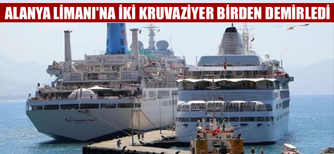 Alanya Limanı'na iki kruvaziyer birden demir attı