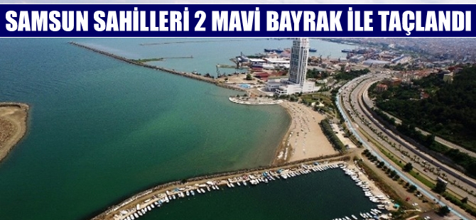 Samsun sahilleri ’Mavi Bayrak’la taçlandı
