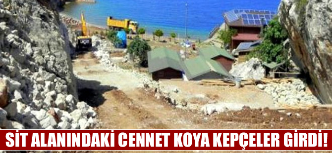 Muğla'da SİT alanındaki cennet koya kepçeler girdi!