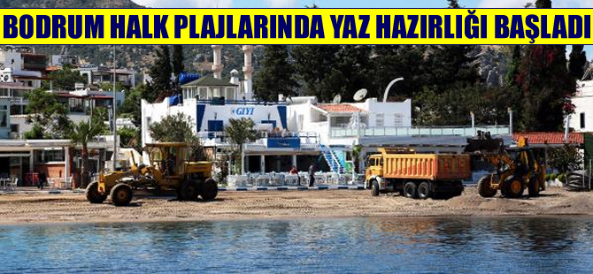 Yaz geliyor, plajlara çalışmalar hızlandı