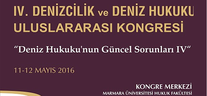 IV. Uluslararası Denizcilik ve Deniz Hukuku Uluslararası Kongresi, 11-12 Mayıs'ta