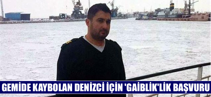 İki yıl önce işe başladığı geminin ilk seferinde kayboldu
