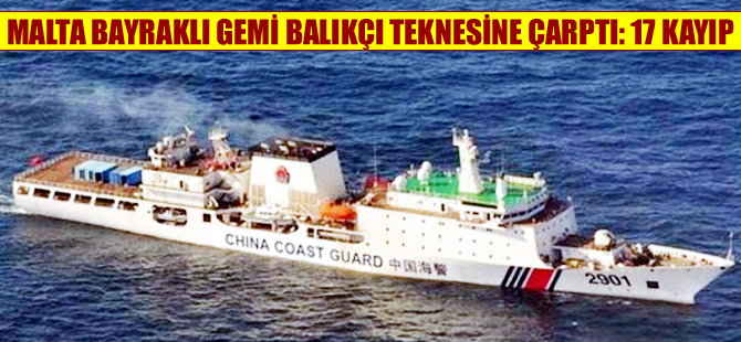 Doğu Çin Denizi'nde Malta Bayraklı yük gemisi balıkçı teknesine çarptı: 17 kayıp