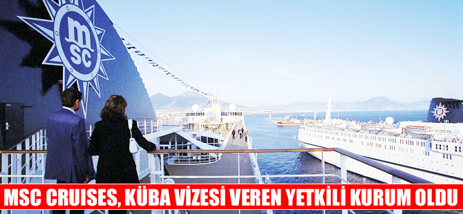 MSC Cruises, Küba vizesi veren, yetkili kurum oldu