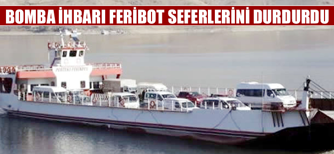 Tunceli’de bomba ihbarı feribot seferlerini durdurdu
