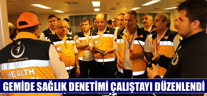 Çeşme'de Gemi Sağlık Denetimi Çalıştayı düzenlendi