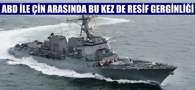 ABD ile Çin arasında resif gerginliği çıktı!