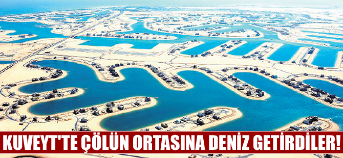 Kuveyt'te çölün ortasına yapılan Deniz Kenti sona yaklaşıyor