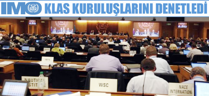 Klas kuruluşlarının gemi inşa kuralları IMO tarafından ilk kez denetlendi